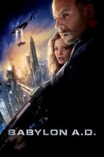 Nonton Film Babylon A.D. (2008) Terbaru