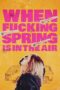 Nonton Film When Fucking Spring is in the Air (2024) Terbaru